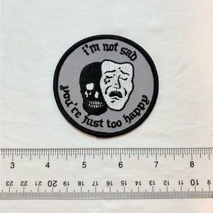 I’m Not Sad You’re Just Too Happy Tragedy & Tragedy Sew On Patch